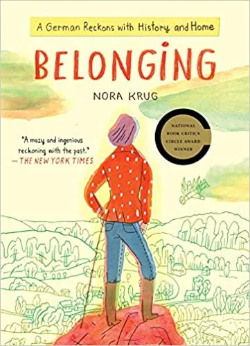 Belonging: A German Reckons with History and Home by Nora Krug