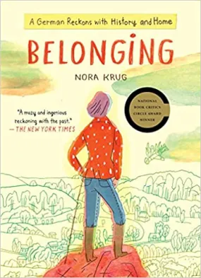 Belonging: A German Reckons with History and Home by Nora Krug