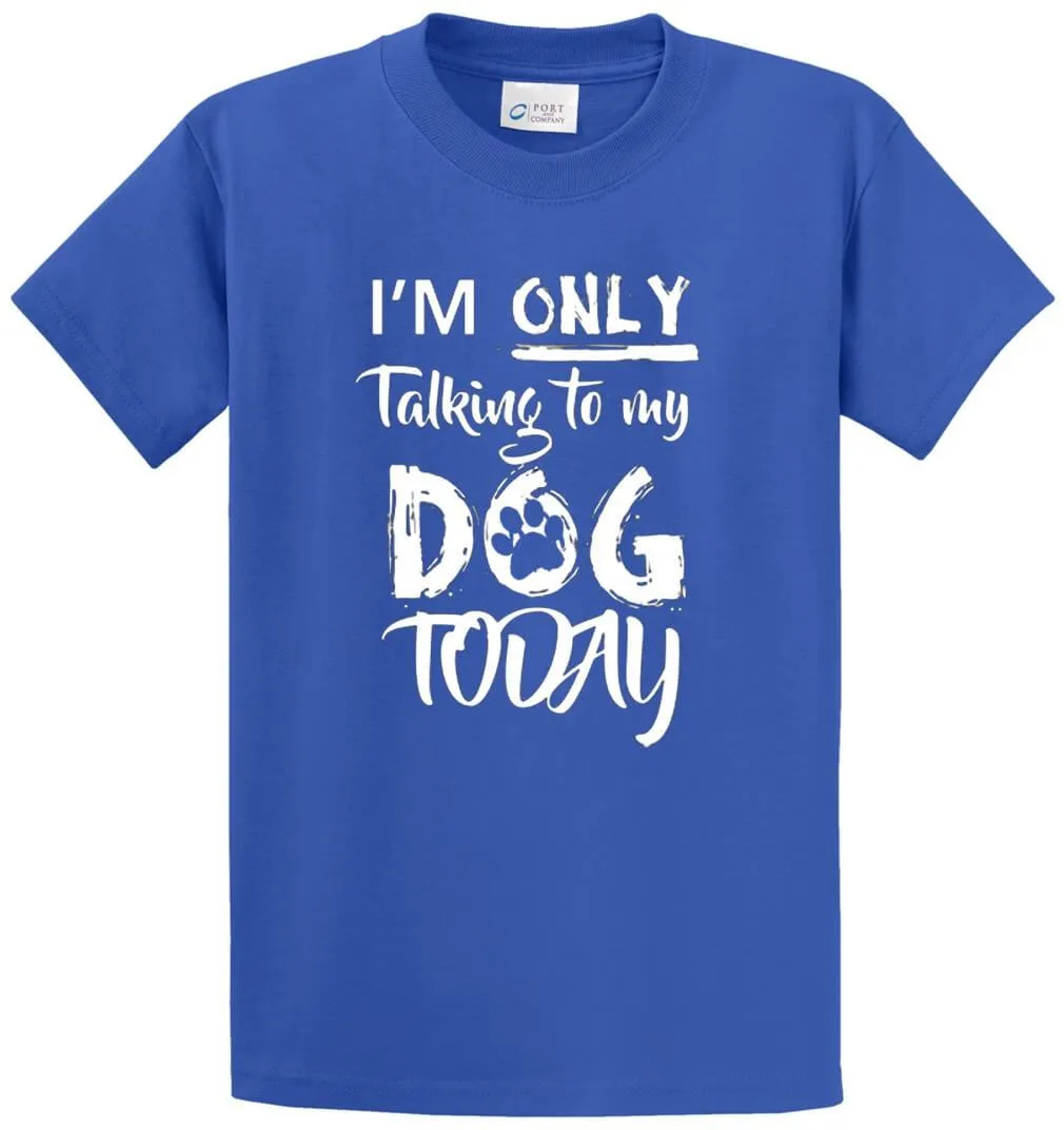 Only Talking To Dog Printed Tee Shirt